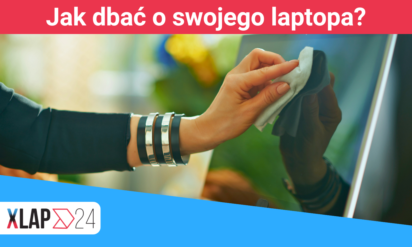 Jak dbać o swojego laptopa, aby służył jak najdłużej?